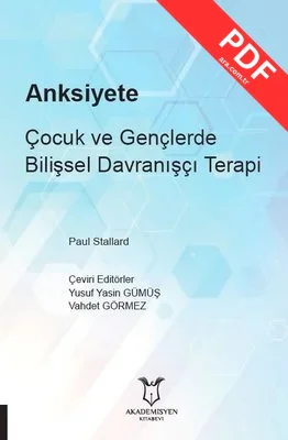 Anksiyete Çocuk ve Gençlerde Bilişsel Davranışçı Terapi kitap kapağı