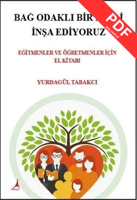 Bağ Odaklı Bir Nesli İnşa Ediyoruz - Eğitmenler ve Öğretmenler İçin El Kitabı kitap kapağı