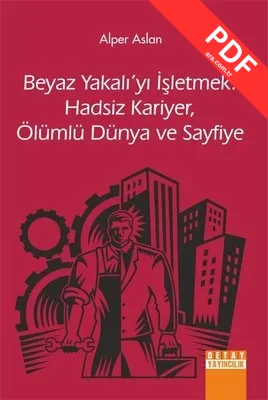 Beyaz Yakalı'yı İşletmek: Hadsiz Kariyer - Ölümlü Dünya ve Sayfiye kitap kapağı