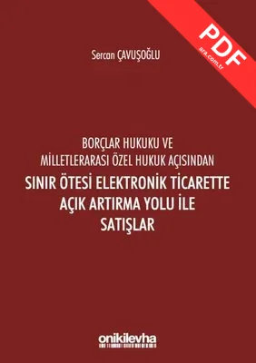 Borçlar Hukuku ve Milletlerarası Özel Hukuk Açısından Sınır Ötesi Elektronik Ticarette Açık Artırma kitap kapağı