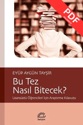 Bu Tez Nasıl Bitecek?-Lisansüstü Öğrencileri İçin Araştırma Kılavuzu kitap kapağı