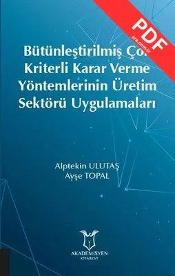 Bütünleştirilmiş Çok Kriterli Karar Verme Yöntemlerinin Üretim Sektörü Uygulamaları kitap kapağı