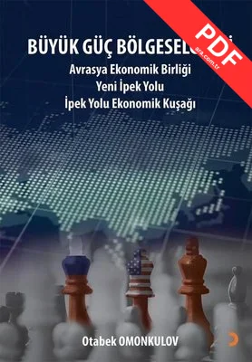 Büyük Güç Bölgeselciliği: Avrasya Ekonomi Birliği Yeni İpek Yolu - İpek Yolu Ekonomik Kuşağı kitap kapağı