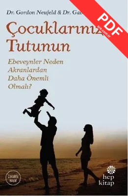 Çocuklarınıza Tutunun-Ebeveynler Neden Akranlardan Daha Önemli Olmalı? kitap kapağı