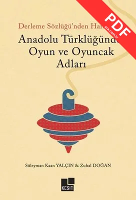 Derleme Sözlüğü'nden Hareketle Anadolu Türklüğünde Oyun ve Oyuncak Adları kitap kapağı