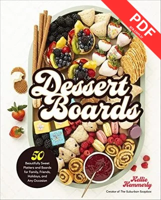 Dessert Boards : 50 Beautifully Sweet Platters and Boards for Family Friends Holidays and Any Occ kitap kapağı