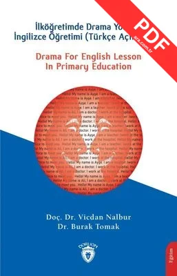 Drama For English Lesson In Primary Education: İlköğretimde Drama Yoluyla İngilizce Öğretimi - Türkç kitap kapağı