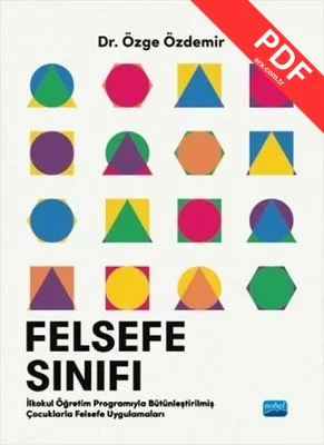 Felsefe Sınıfı - İlkokul Öğretim Programıyla Bütünleştirilmiş Çocuklarla Felsefe Uygulamaları kitap kapağı