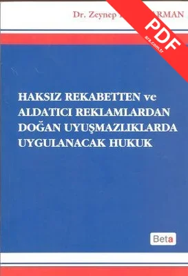Haksız Rekabetten ve Aldatıcı Reklamlardan Doğan Uyuşmazlıklarda Uygulanacak Hukuk kitap kapağı