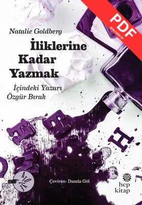 İliklerine Kadar Yazmak - İçindeki Yazarı Özgür Bırak kitap kapağı