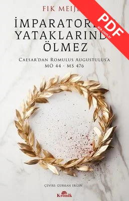 İmparatorlar Yataklarında Ölmez - Caesar'dan Romulus Augustulus'a MÖ 44-MS 476 kitap kapağı