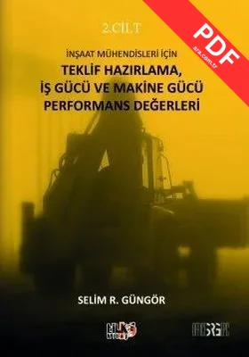 İnşaat Mühendisleri İçin Teklif Hazırlama İş Gücü ve Makine Gücü Performans Değerleri 2. Cilt kitap kapağı