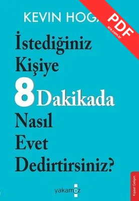 İstediğiniz Kişiye 8 Dakikada Nasıl Evet Dedirtirsiniz? kitap kapağı