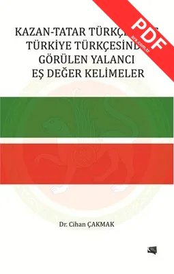 Kazan - Tatar Türkçesi İle Türkiye Türkçesinde Görülen Yalancı Eş Değer Kelimeler kitap kapağı