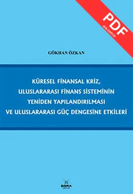 Küresel Finansal Kriz Uluslararası Finans Sisteminin Yeniden Yapılandırılması ve Uluslararası Güç D kitap kapağı