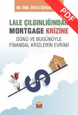 Lale Çılgınlığından Mortgage Krizine - Dünü ve Bugunüyle Finansal Krizlerin Evrimi kitap kapağı