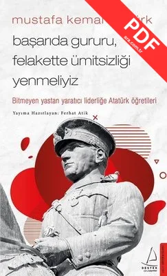 Mustafa Kemal Atatürk - Başarıda Gururu Felakette Ümitsizliği Yenmeliyiz kitap kapağı