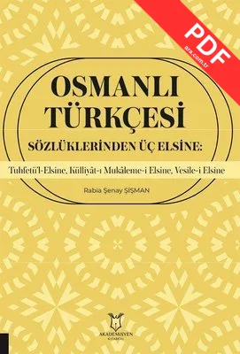 Osmanlı Türkçesi Sözlüklerinden Üç Elsine: Tuhfetü'l-Elsine Külliyat-ı Mukaleme-i Elsine Vesile-i kitap kapağı