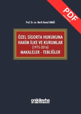 Özel Sigorta Hukukuna Hakim İlke ve Kurumlar: Makaleler-Tebliğler 1975-2016 kitap kapağı