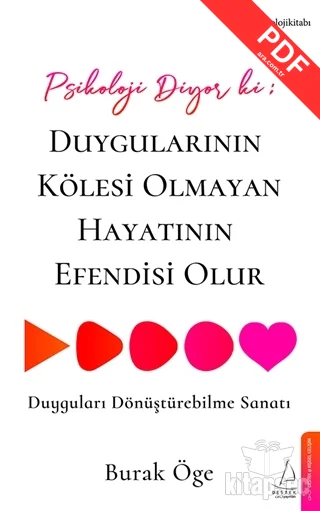 Psikoloji Diyor ki: Duygularının Kölesi Olmayan Hayatının Efendisi Olur Destek Yayınları