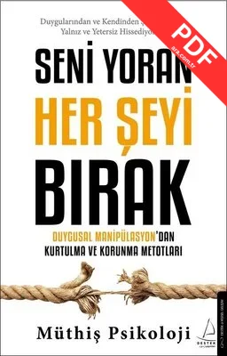 Seni Yoran Her Şeyi Bırak - Duygusal Manipülasyondan Kurtulma ve Korunma Metotları kitap kapağı