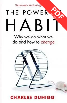 The Power of Habit: Why We Do What We Do and How to Change