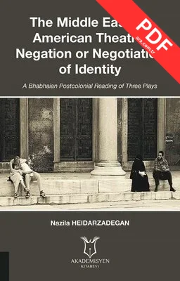 The Middle Eastern American Theatre Negation or Negotiation of Identity kitap kapağı
