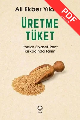 Üretme Tüket: İthalat-Siyaset-Rant Kıskacında Tarım kitap kapağı