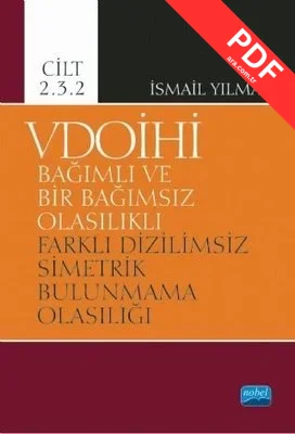 VDOİHİ Cilt 2.3.2-Bağımlı ve Bir Bağımsız Olasılıklı Farklı Dizilimsiz Simetrik Bulunmama Olasılığı kitap kapağı