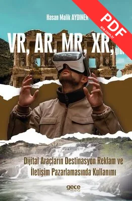 VR AR MR XR gibi Dijital Araçların Destinasyon Reklam ve İletişim Pazarlamasında Kullanımı kitap kapağı