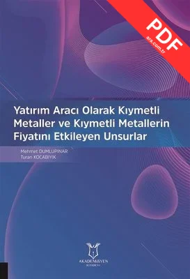 Yatırım Aracı Olarak Kıymetli Metaller ve Kıymetli Metallerin Fiyatını Etkileyen Unsurlar kitap kapağı