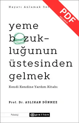 Yeme Bozukluğunun Üstesinden Gelmek - Kendi Kendine Yardım Kitabı - Hayatı Anlamak Serisi 3 kitap kapağı