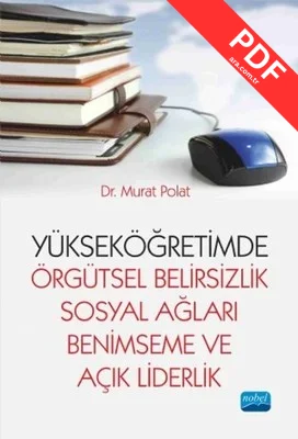 Yükseköğretimde Örgütsel Belirsizlik Sosyal Ağları Benimseme ve Açık Liderlik kitap kapağı