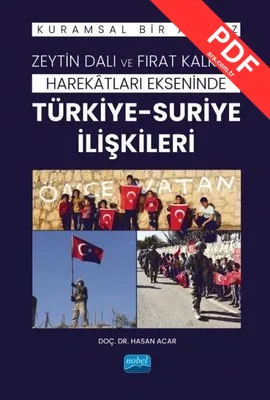Zeytin Dalı ve Fırat Kalkanı Harekatları Ekseninde Türkiye - Suriye İlişkileri - Kuramsal Bir Analiz kitap kapağı